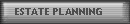 ESTATE PLANNING